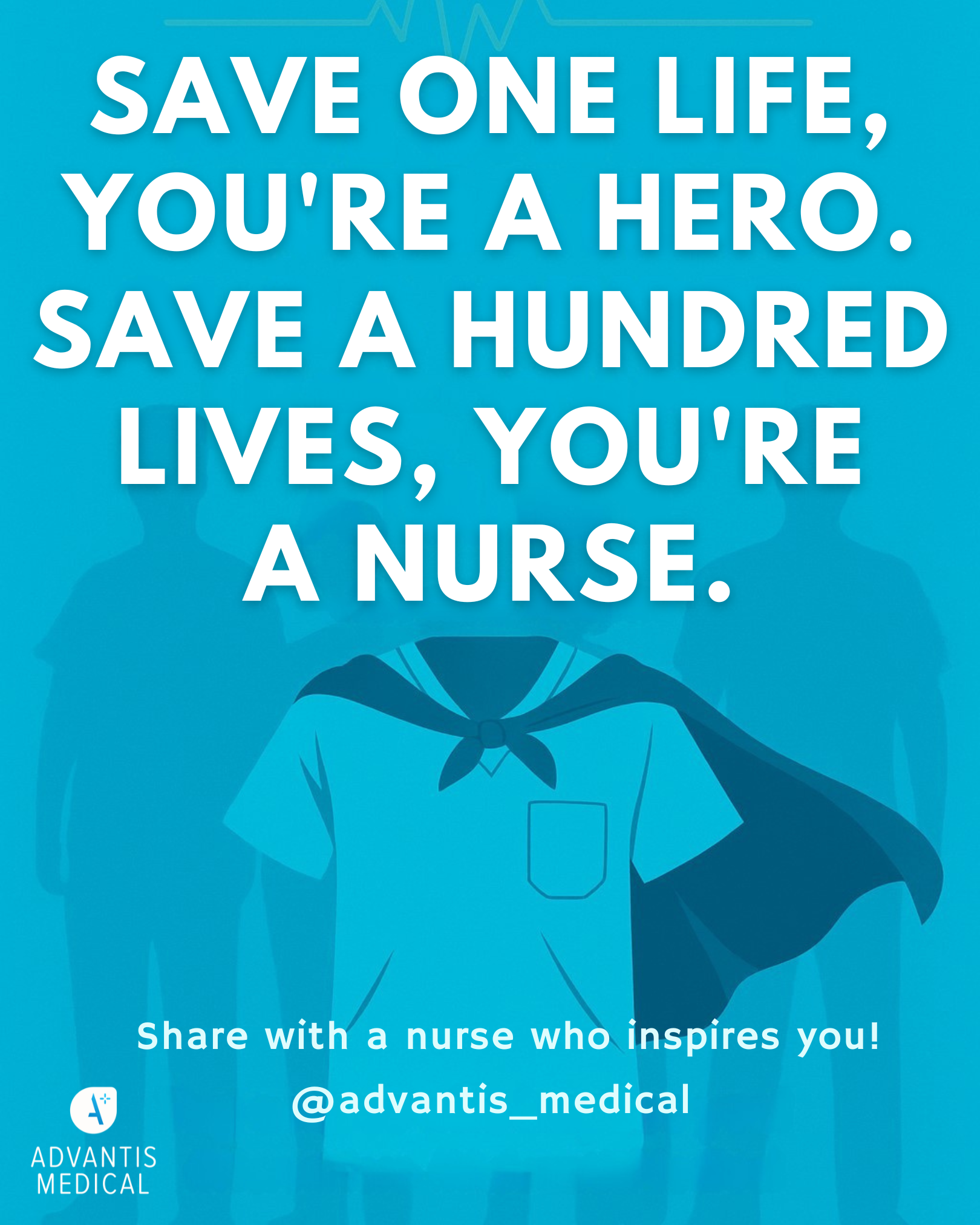 Inspirational quote for nurses, save one life you're a hero, save a hundred you're a nurse.